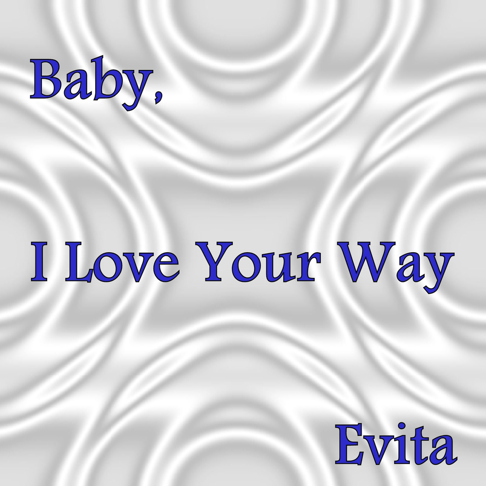 I love your way перевод. Baby i Love way. Evita Love. OOO Baby i Love your way. Baby i Love your way в каких фильмах.