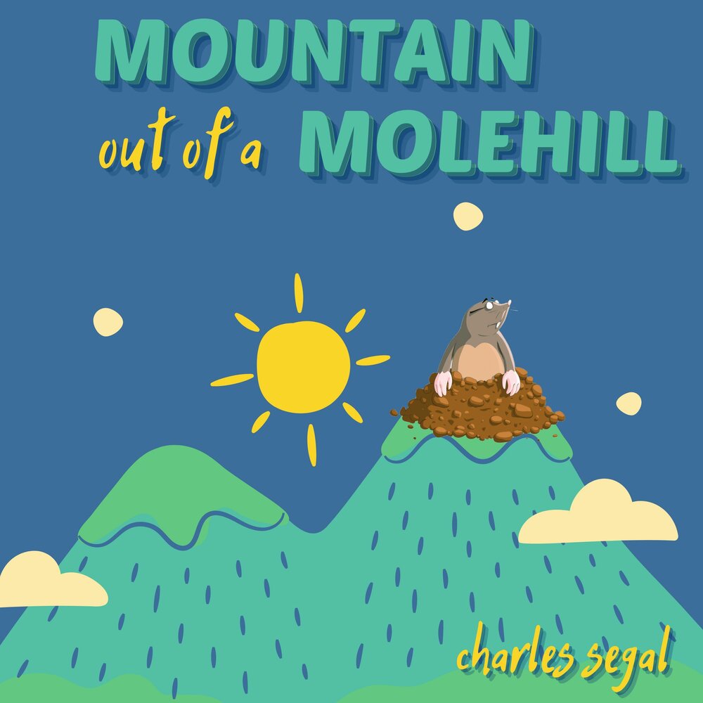 Mountain out of a Molehill. Make a Mountain out of a Molehill идиома. Make a Mountain out of a Molehill.