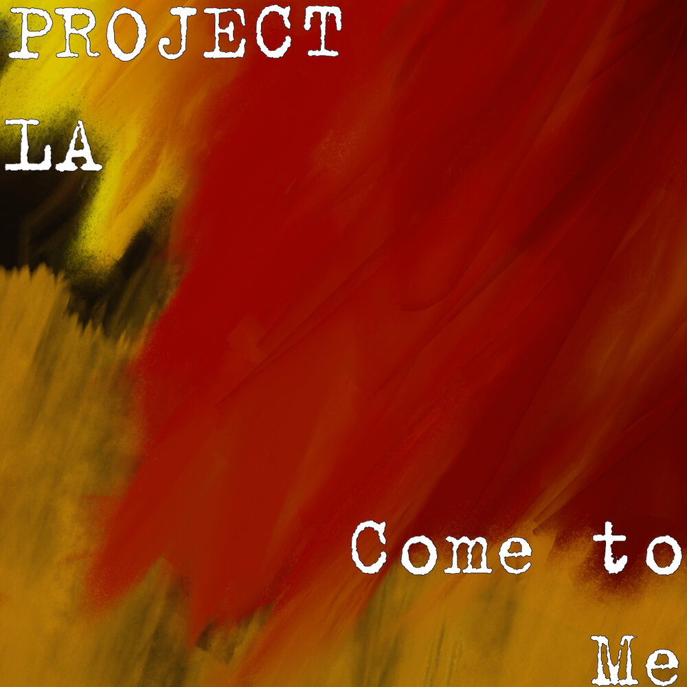 Leave me burning. Project la come to me. Project la. La Project армпния. Жоze.