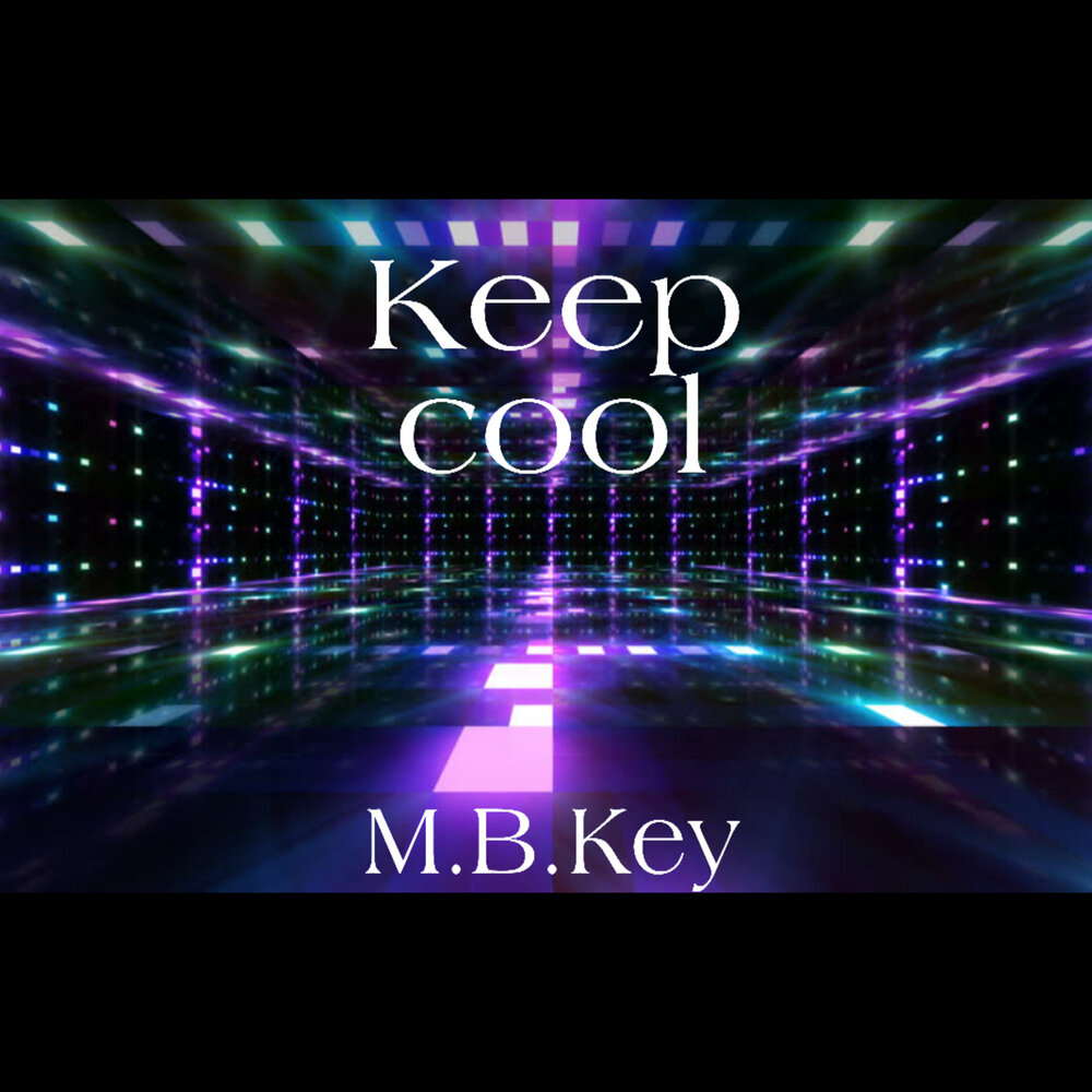 Keep me cool. Keep my cool. Keep cool.