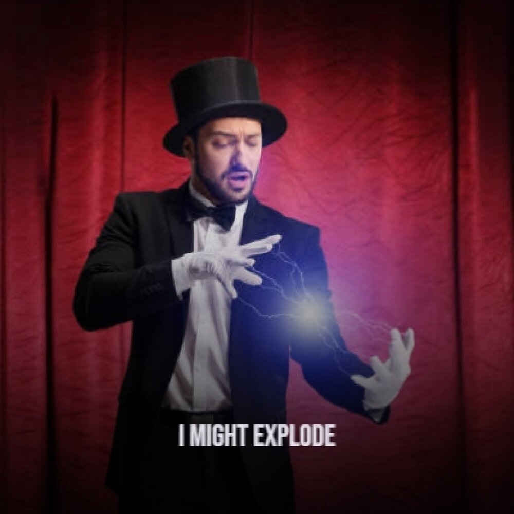 May explode