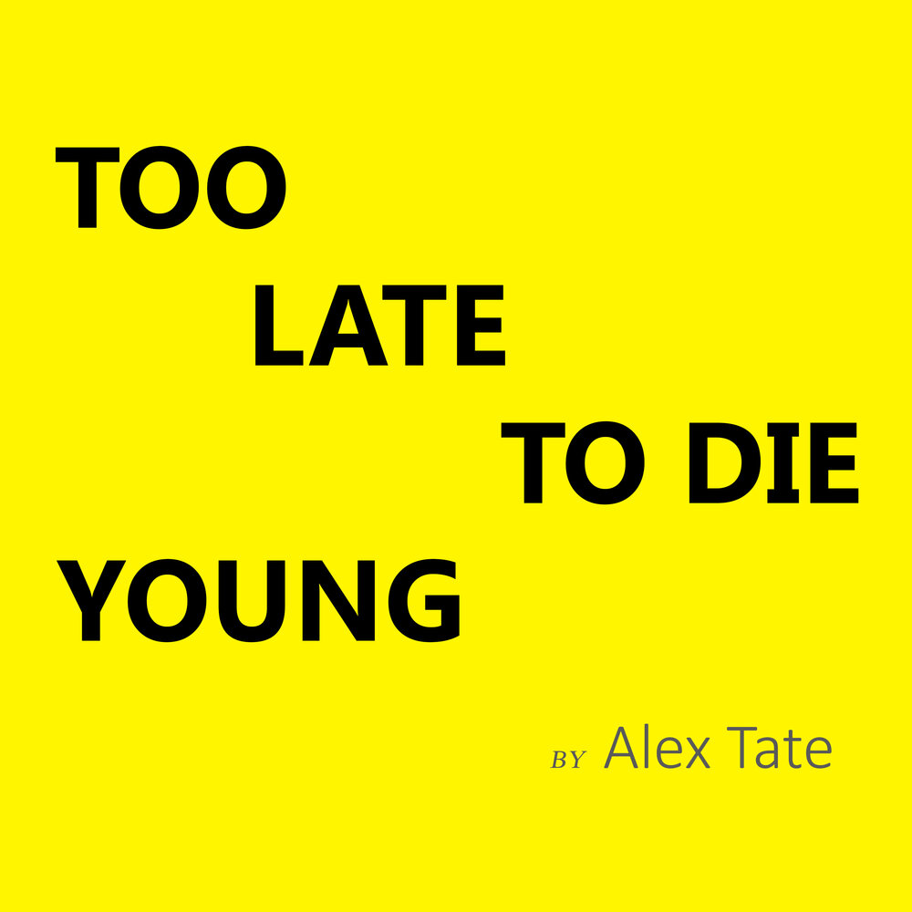 Better die. Alex Tate. Too late. Some die young. Some die young перевод.