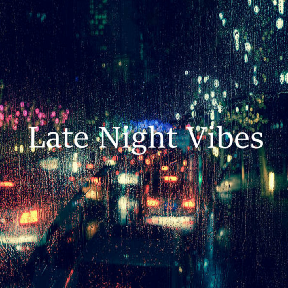 Late Night Vibes. Night Vibe. Dreamy late Night. Night Vibe playlist.