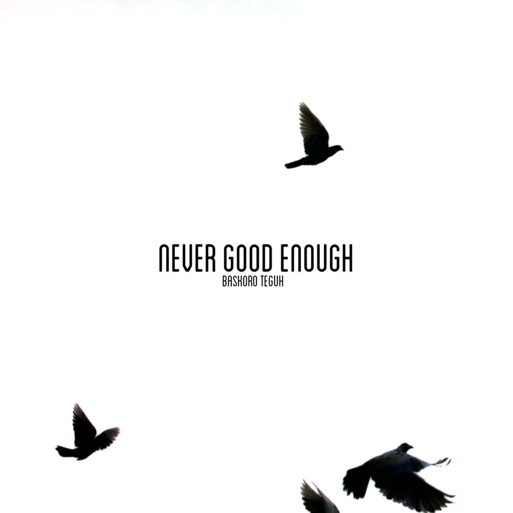 Never good enough