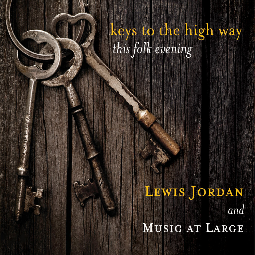 A Key to the High Way Lewis Jordan and Music at Large слушать онлайн на Янд...