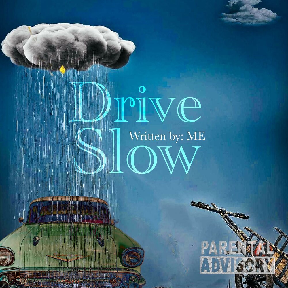 Soul driven. Slow Drive. The Soul Driver. [ I:] Slow. Drive slowly don't Drive fast.