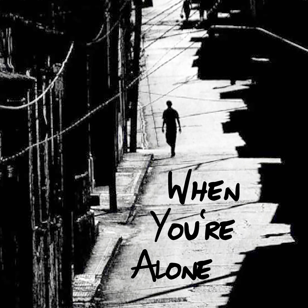 When you re all alone