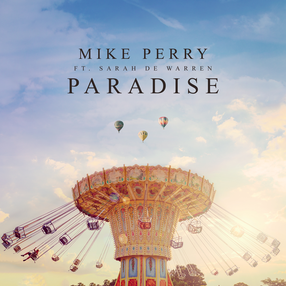 Mike Perry feat. Mike Perry feat. Sarah de Warren Paradise. Paradise песня. Mike Perry слушать.