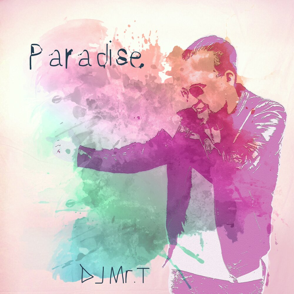 Paradise исполнитель. Mr Paradise. Deejay Mr t. U my Paradise. QADANCE my Paradise DJ Savin.