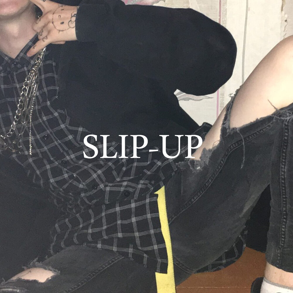 Slip up. Slip-up альбомы. Slip-up исполнитель. Певец слип слип НОП.