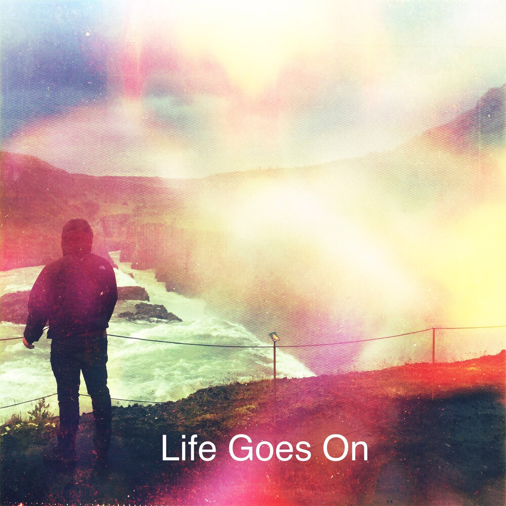 True life goes on. Life goes on. Life goes on певец. Life goes on обои на телефон. AZEDIA.