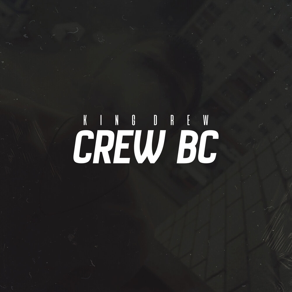 Crew музыка. Crew BC King Drew.