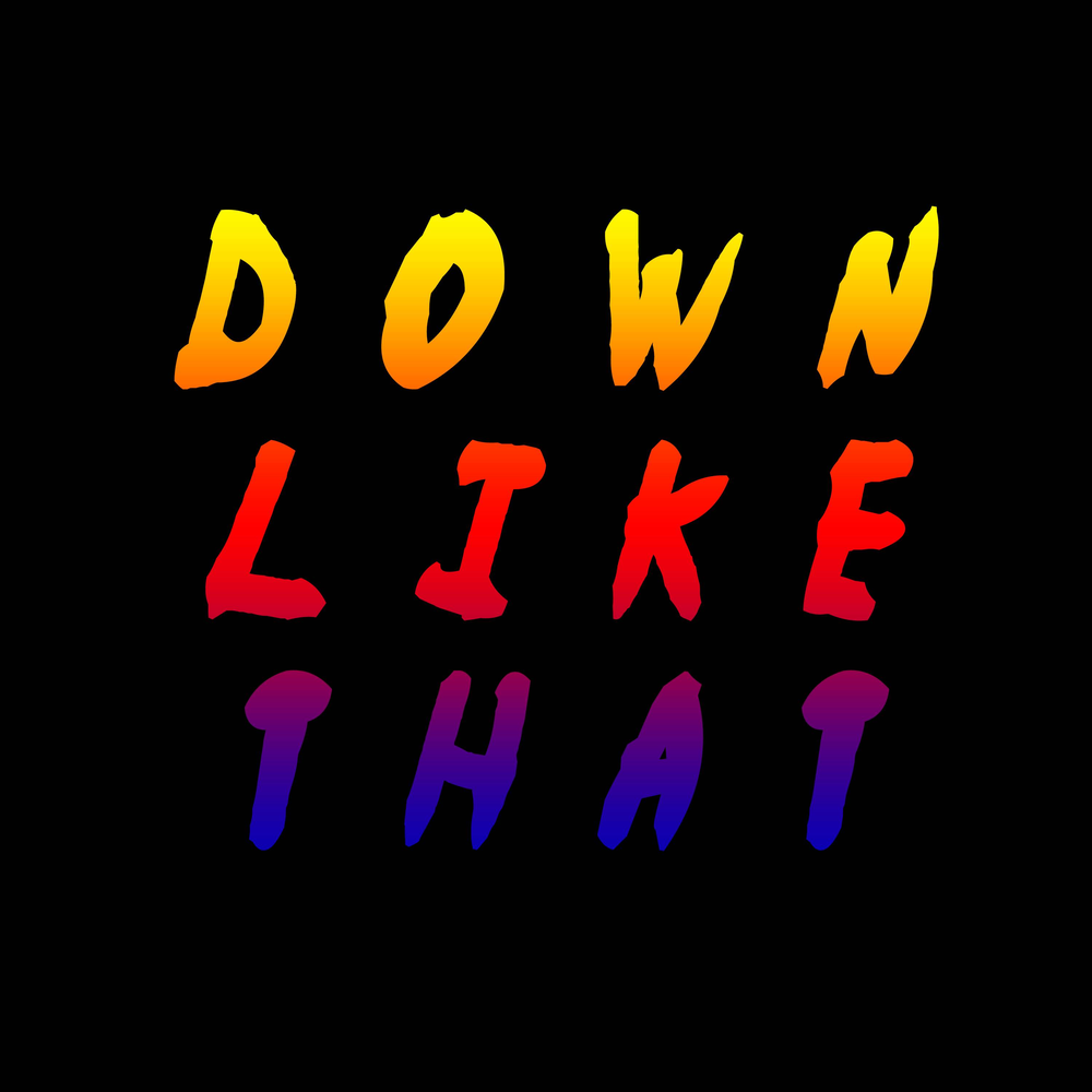 Like down like down with me. Hear me now. Get get down. Like down like down with me. Like down like down with me.