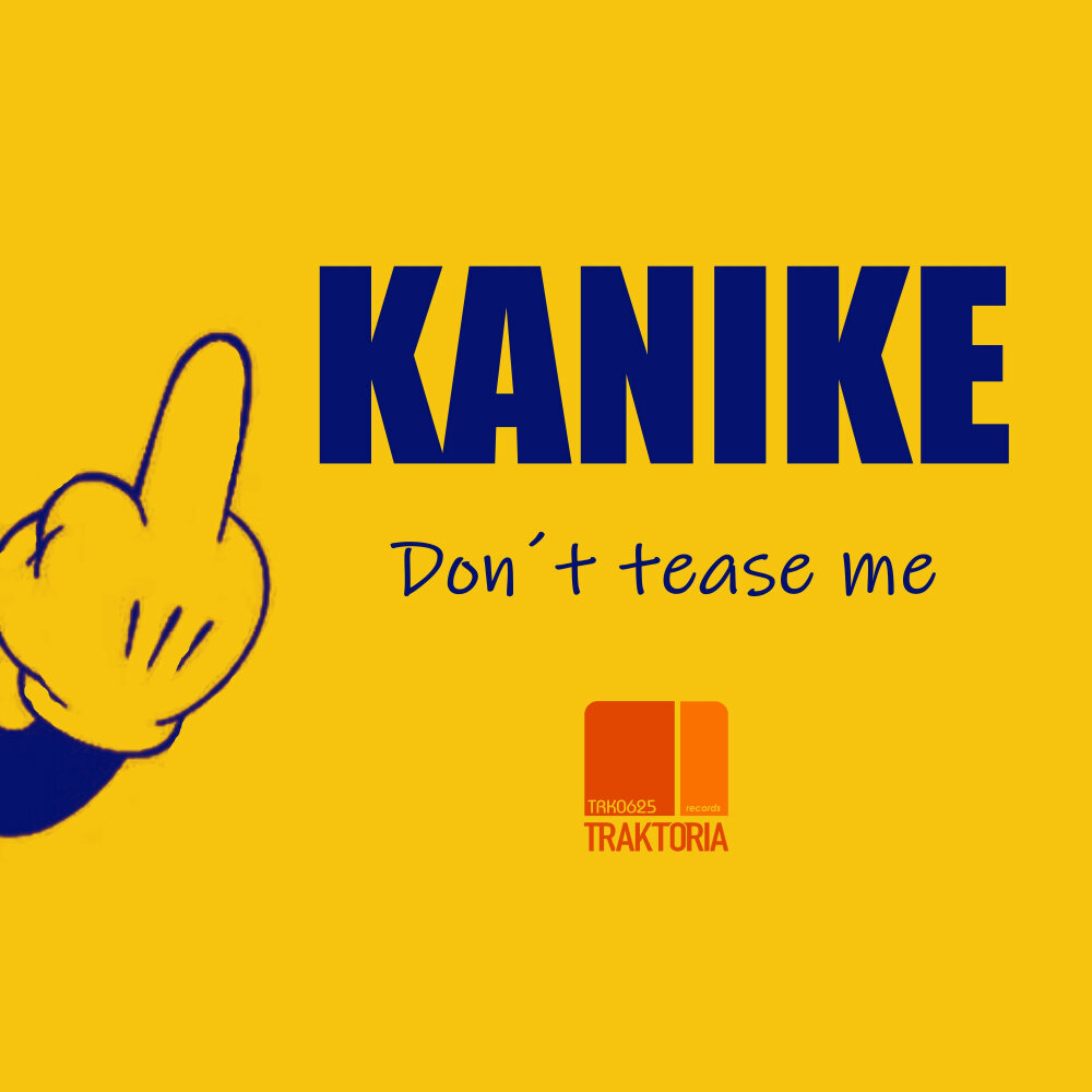 Don t tease me. Kanike.