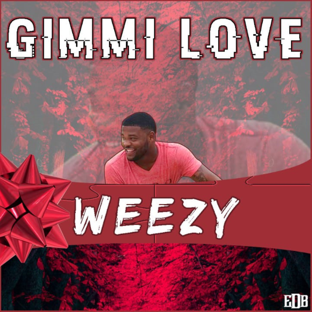 Gimmi. Weezy. Love for Gimmi песня. Smile Weezy Music.