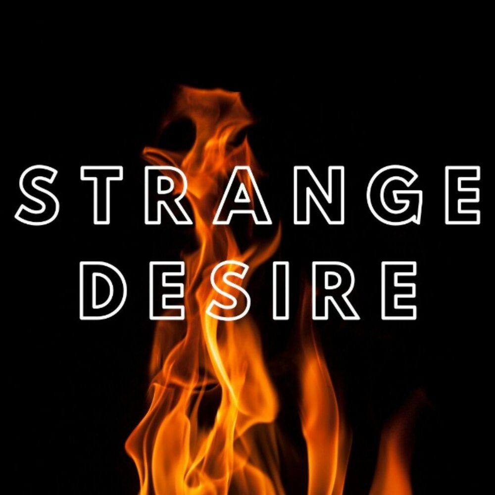 Strange desire. Strange desire