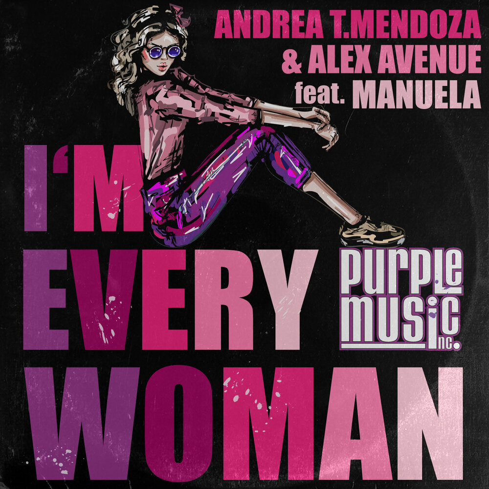 Alex Avenue. Andrea t Mendoza. I'M every woman перевод. Im every woman.