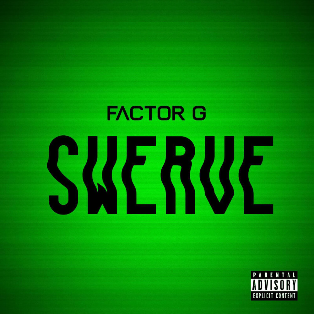 G single. G Factor. To Swerve.