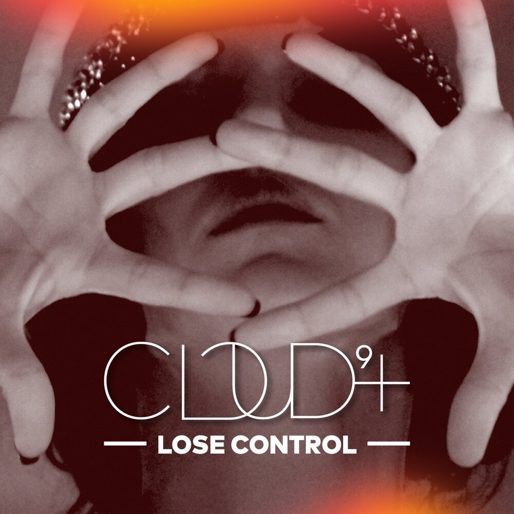 I can lose control. Control обложка. Lose Control. High cloud исполнитель. Cloud 9+.