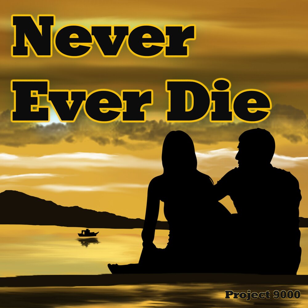 Ever die