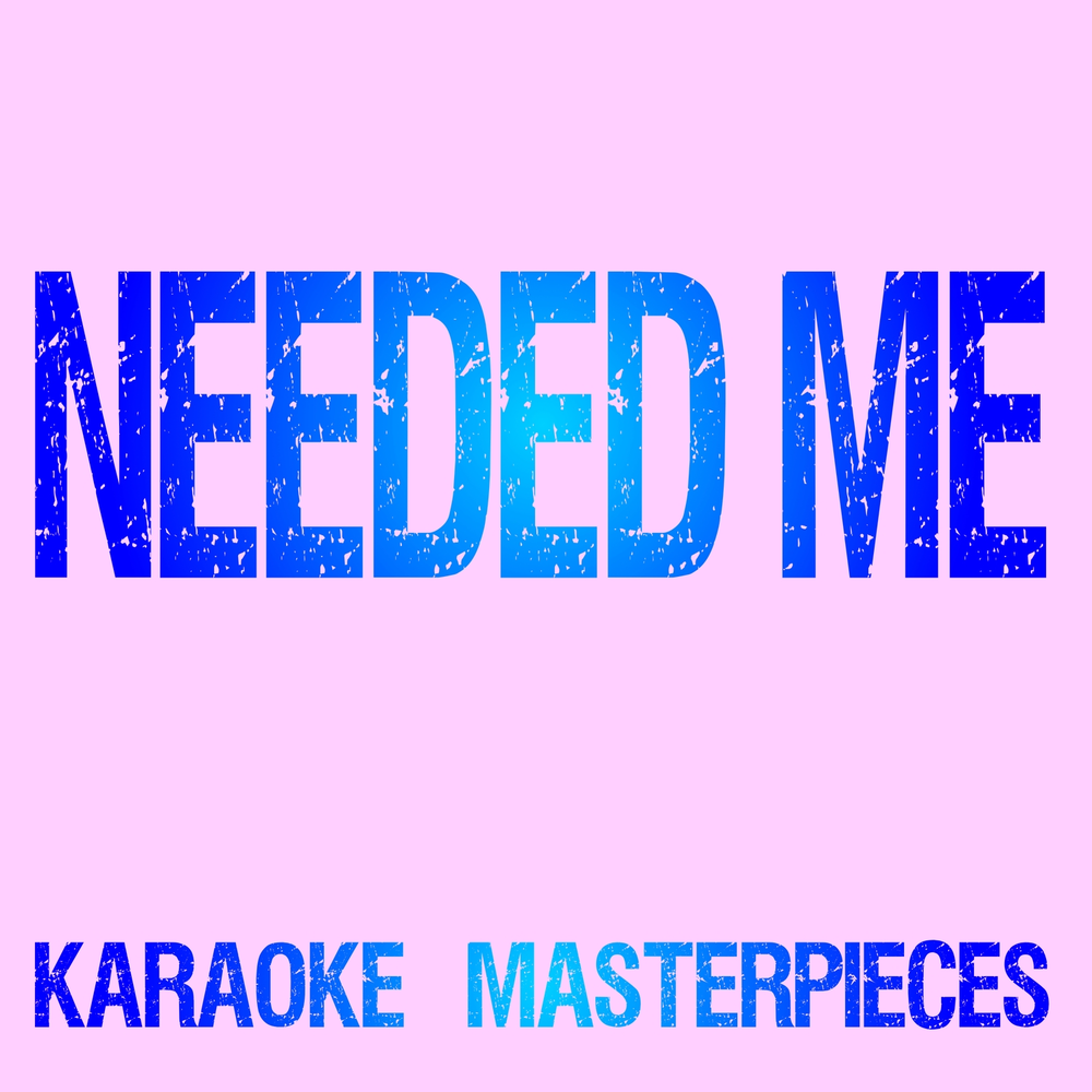 Музыка needed me. Караоке Rihanna needed me.