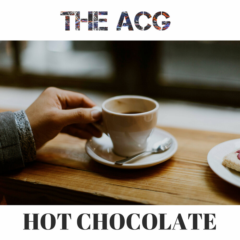 Hot Chocolate The ACG слушать онлайн на Яндекс Музыке.