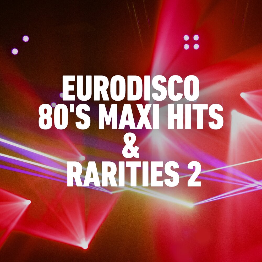 Евродиско. Евродиско 2020. Eurodisco 80's Maxi Hits & Raritites 2 пластинка. Italo Maxi Hits 85. Maxi hits