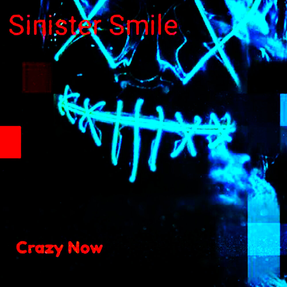 Crazy now. Sinister smile. Crazy Music.