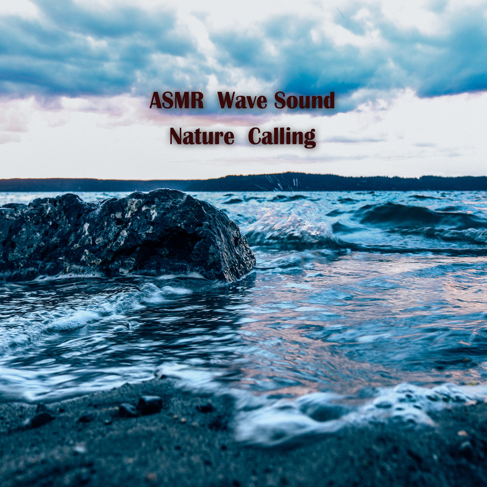 Nature is calling. ASMR Wave Sound. ASMR Wave. Waves are calling.
