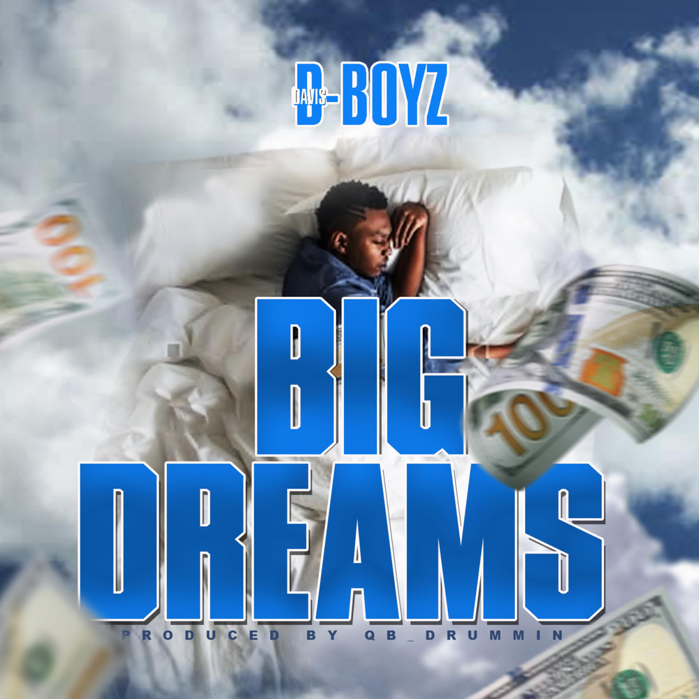 D boyz. The big Dream.