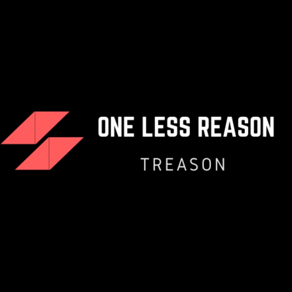 Треасон. One reason. Reason: 1.1. Treason Group.