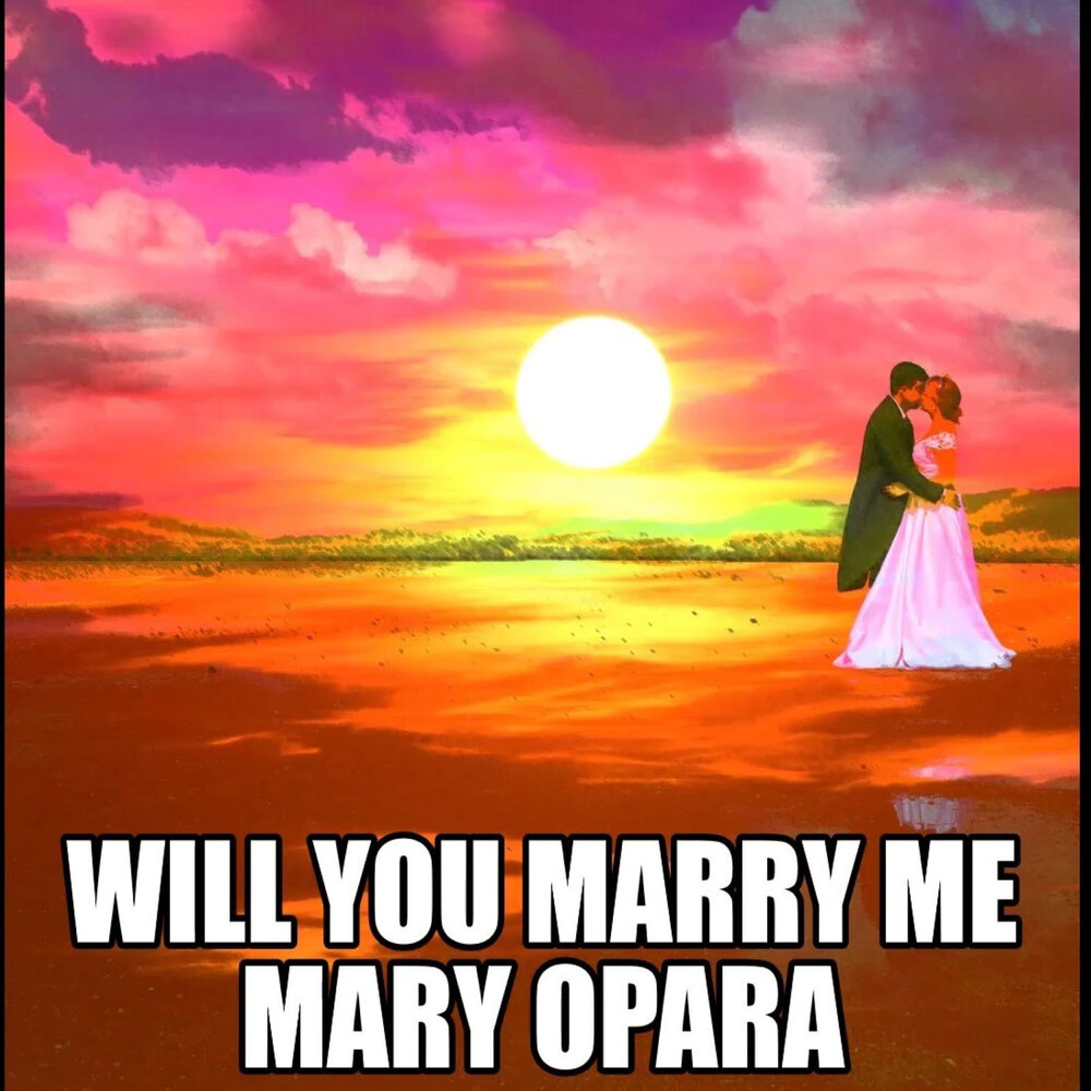 Would mary me. Would mary me. Would mary me. Would mary me. What you say песня.