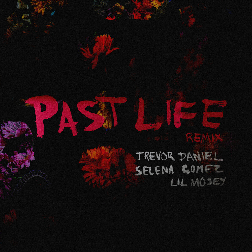 Музыка past lives. Past Life Trevor Daniel, selena Gomez. Trevor Daniel past Life. Past Lives обложка. Past Lives картинка трека.