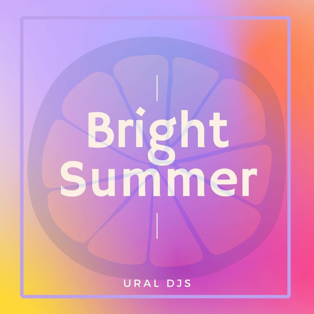 Ural djs. Брайт саммер лав. Bright the album. Саммер слушать бесплатно. Надо же (Ural DJS Disco Remix).