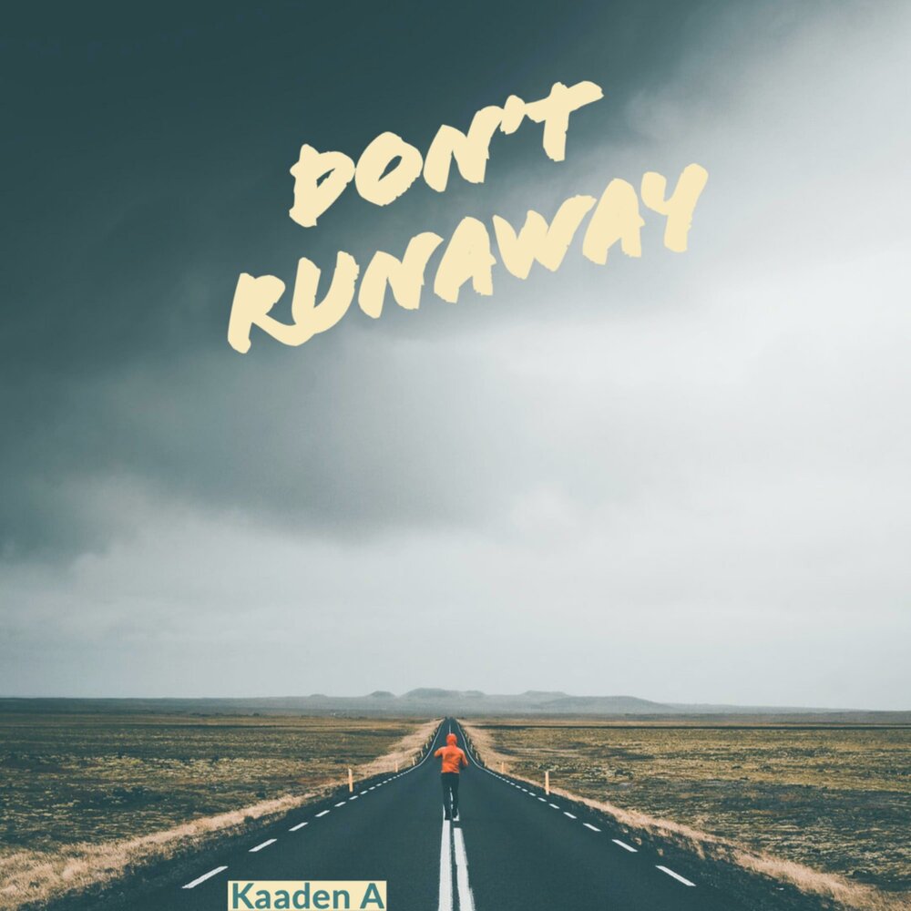 Dont away. Don't Run away.