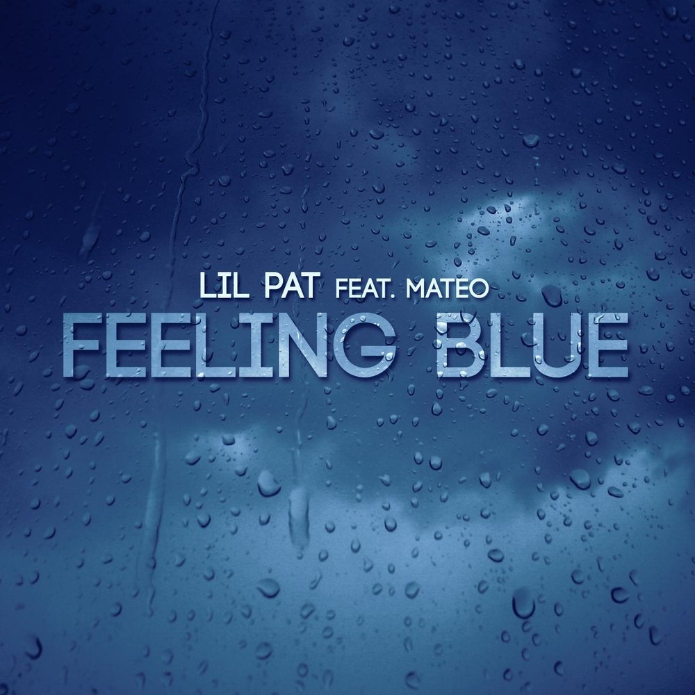 Feeling blue песня. Филинг Блу. Lil Pat. Feeling all Blue. Feeling so Blue.