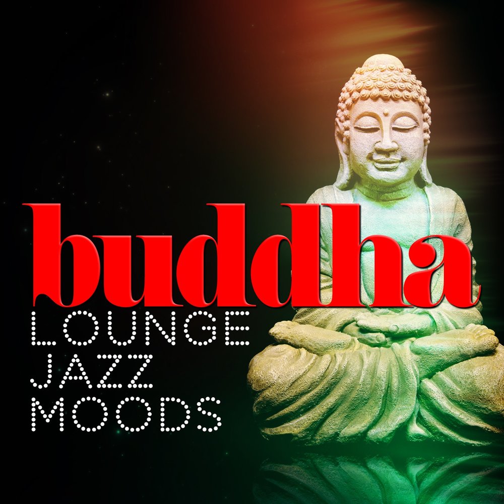 Будда лаунж. Buddha Lounge. Песни Будды. Будда песня. Buddha Lounge (2015) [FLAC].