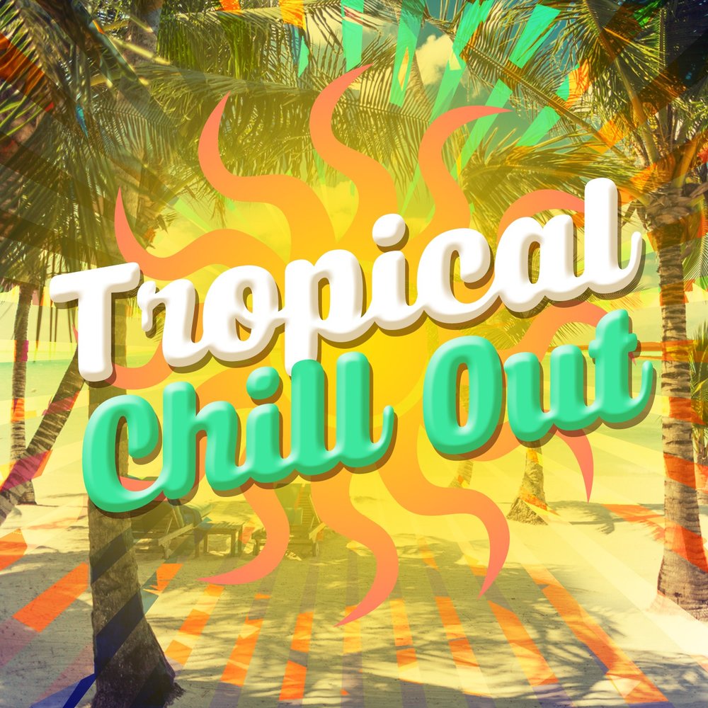 Tropical chillout music. Tropical Music.