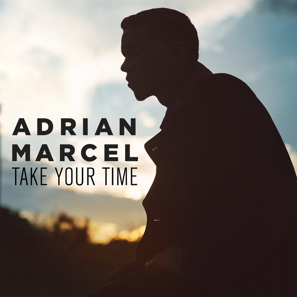 Adrian Marcel альбом Take Your Time слушать онлайн бесплатно на Яндекс Музы...