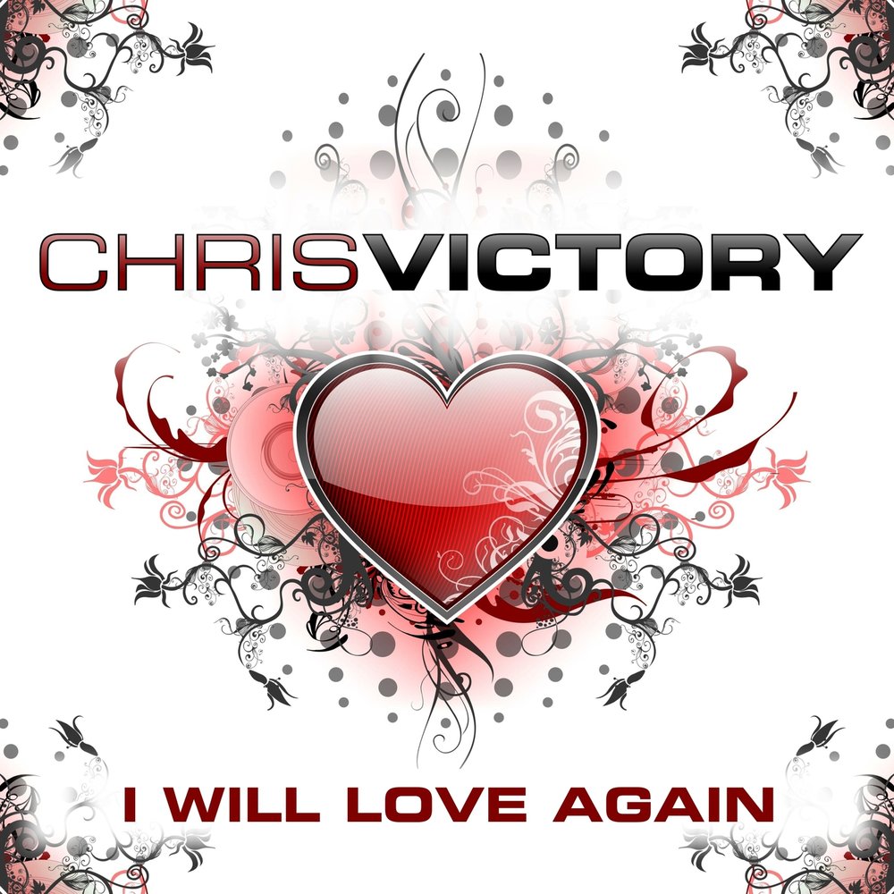Love again. Chris - Victory. Again again Love. I will Love again. We will love again