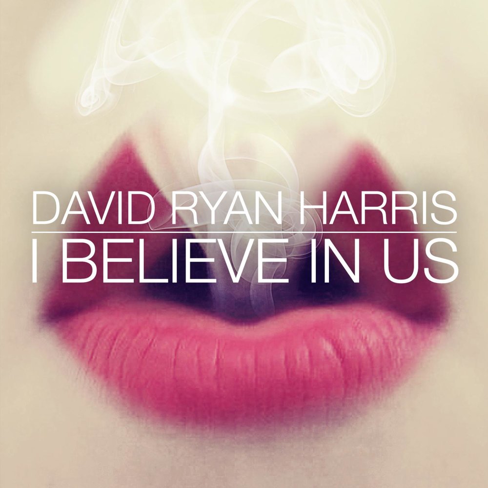 Believe in me песня. David Ryan Harris. I believe in us. Believe me. I believe in.