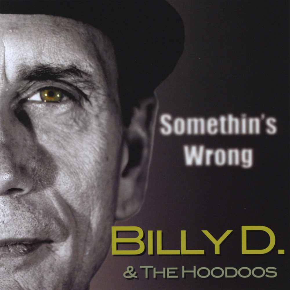 Billy d the hoodoos. Billy d & the Hoodoos 2009. Billy d & the Hoodoos - Somethin's wrong (2009). Hoodoo man Billy d and the Hoodoos. Billy d & the Hoodoos - overnight success.