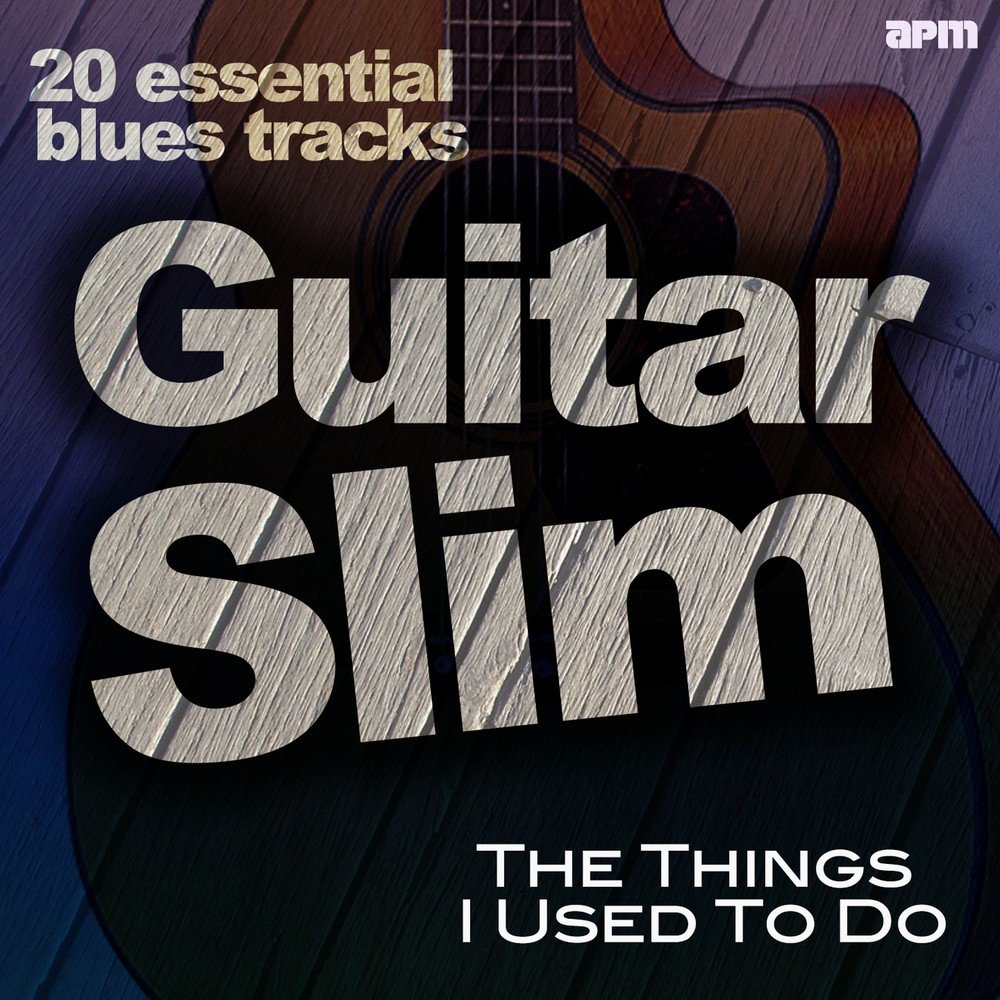 Blues tracks. Guitar Slim. Guitar Slim - the things that i used to do.