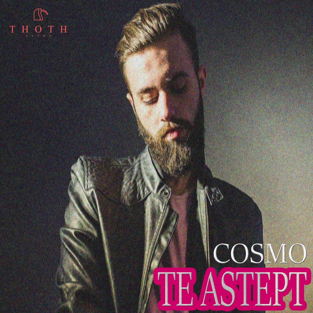 Космо песенка. Cosmo Music. Te astept картинки. "Cosmo" && ( исполнитель | группа | музыка | Music | Band | artist ) && (фото | photo).