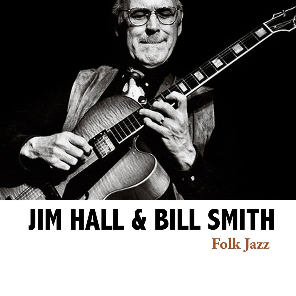 Фолк джаз. Bill Smith Folk Jazz. Jim Hall Jazz Guitar. Пятница блюз.