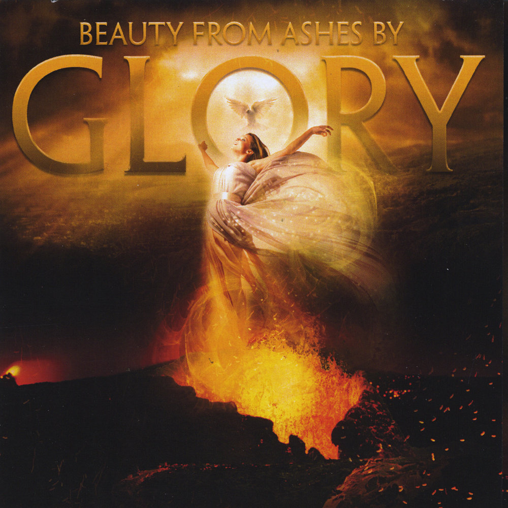 ‘Beauty from Ashes’. The Song of Glory.