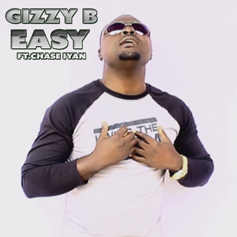 Easy feat. Chase b. Gizzy. Gizzy Blacon. Gizzy Stun.