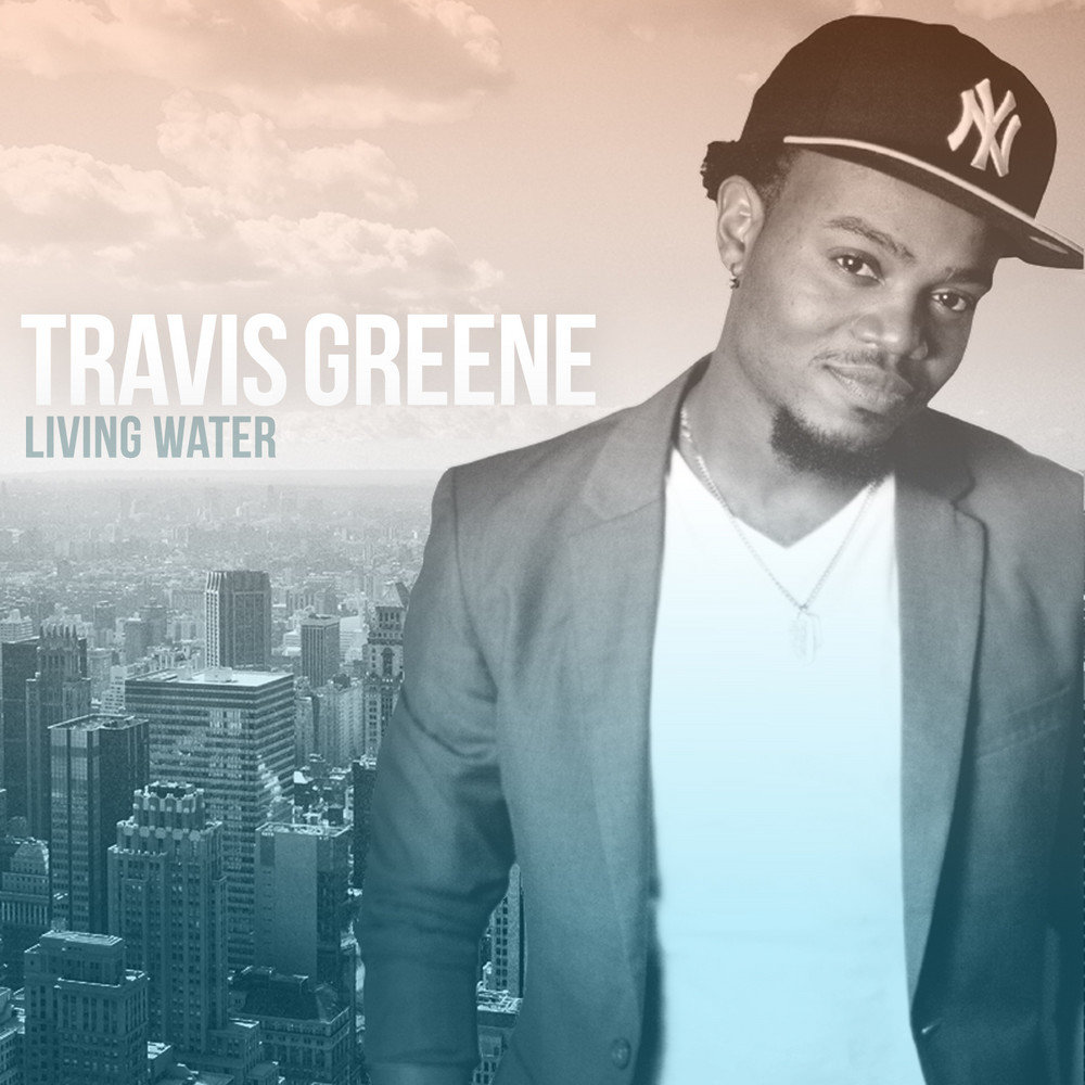 Living water. Travis Greene. Live Water песня. Travis Greene intentional Sheet Music.