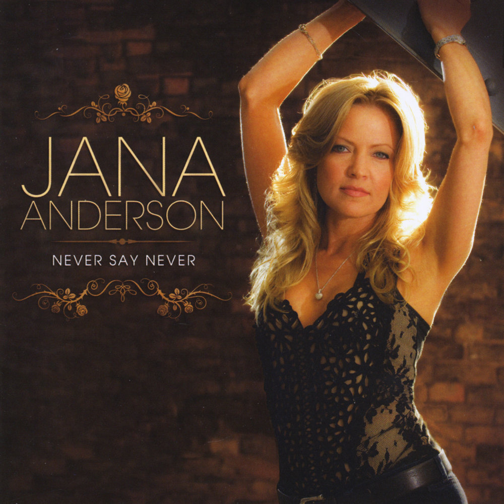 Андерсон слушать. Jana Roads. Never say never (2009).