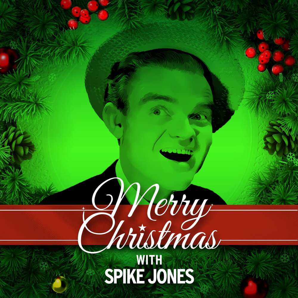 Слушать merry. Спайк Джонс. Кристмас Джонс. Spike Jones. Августус Джонс Спайк.